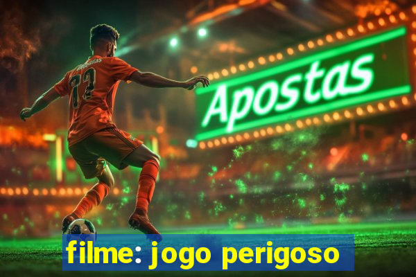 filme: jogo perigoso